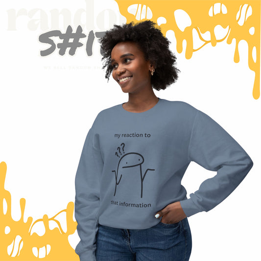 "My Reaction to That Information" Crewneck Sweatshirt – The Ultimate Wearable Mood